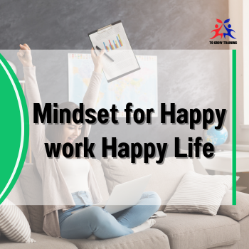 Mindset for Happy work Happy Life